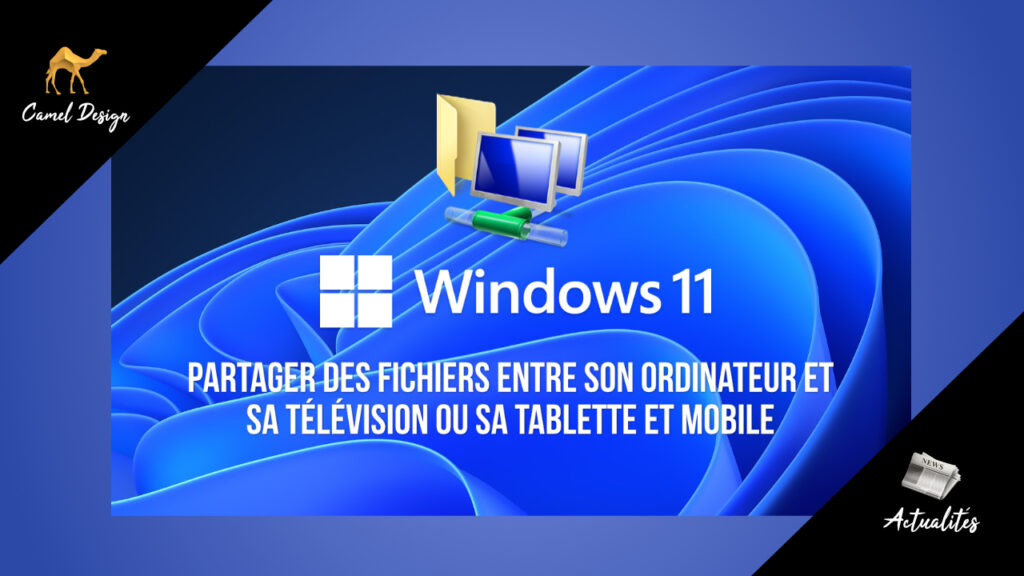 miniature partage de fichier windows entre ton ordinateur et ta television, tablette ou mobile camel design